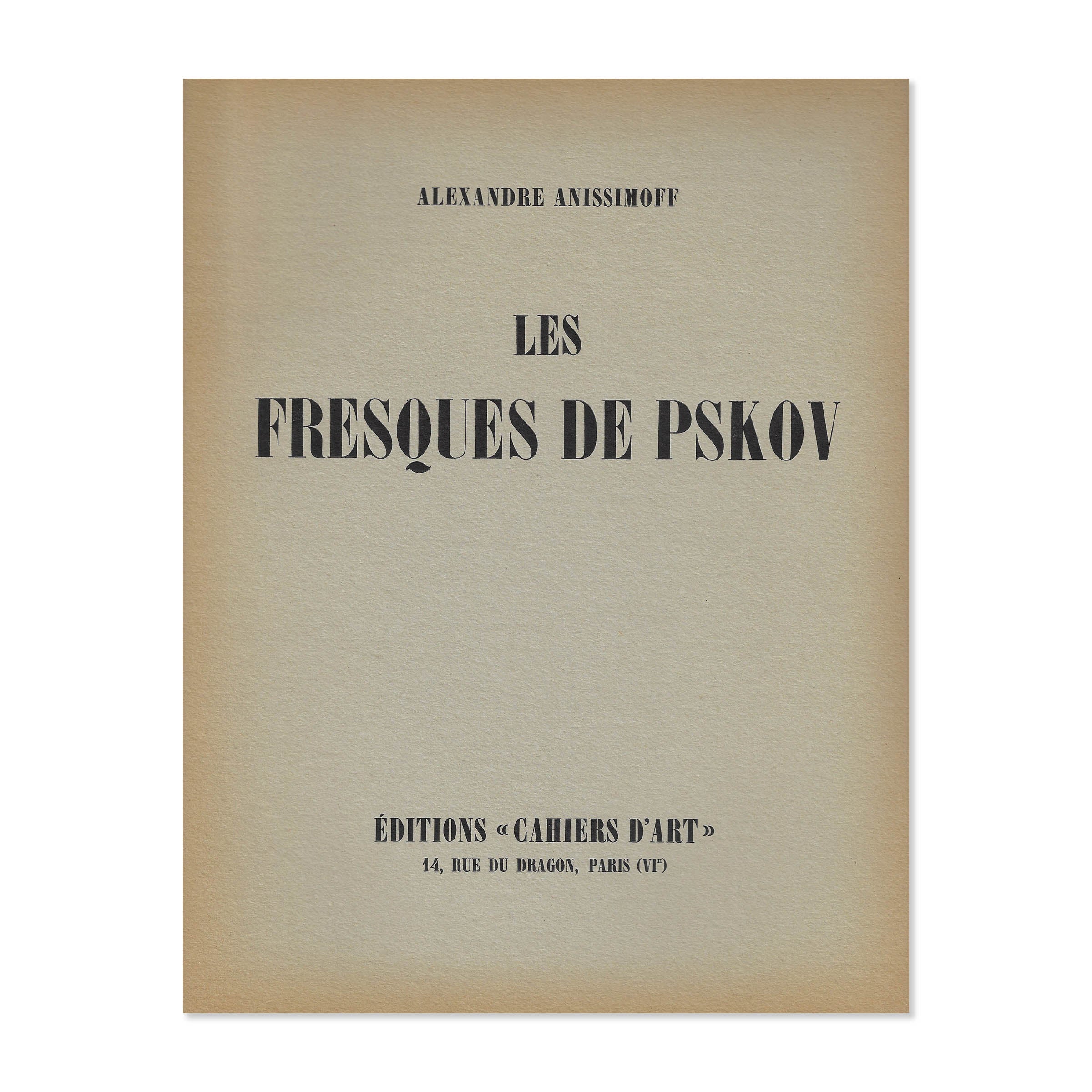 Alexandre Anissimoff. Les fresques de Pskov. Cahiers d'Art. 1930 image 0