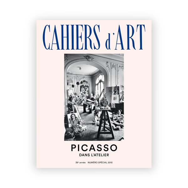 Revue Cahiers d'Art, Numéro Spécial, 2015, Picasso Dans l'Atelier
